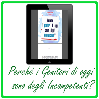 Romanzo - Perché i Genitori di oggi sono degli Incompetenti? (Versione PDF)