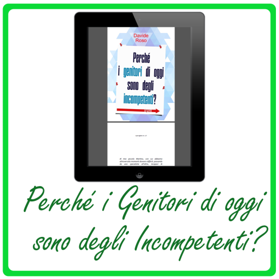 Romanzo - Perché i Genitori di oggi sono degli Incompetenti? (Versione PDF)
