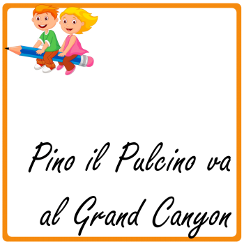 Bimbi 3/6 Anni - Pino Il Pulcino va al Grand Canyon EP.4 (Versione PDF)